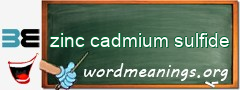 WordMeaning blackboard for zinc cadmium sulfide